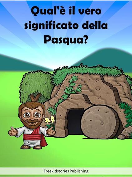 Qual'è il vero significato della Pasqua? - Freekidstories Publishing - ebook