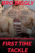 Straight to Gay Confessions: First Time Tackle