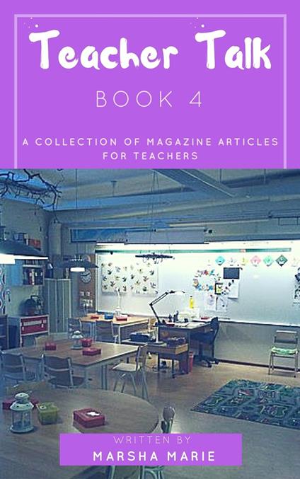 Teacher Talk: A Collection of Magazine Articles for Teachers (Book 4)