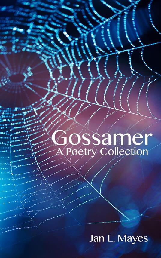 Gossamer: A Poetry Collection