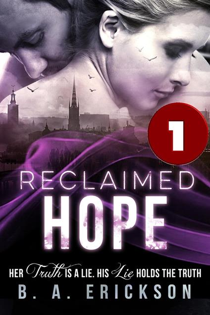 Reclaimed Hope Book 1: Her Truth is a Lie, His Lie Holds the Truth