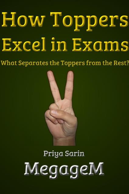 How Toppers Excel in Exams: What Separates the Toppers from the Rest?