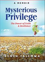 Mysterious Privilege-Power of Faith and Resilience