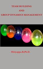 Team Building and Group Dynamics Management