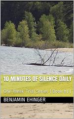 10 Minutes of Silence Daily : One Week Trial Series (Book #1)