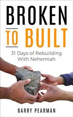 Broken to Built: 31 Days of Rebuilding with Nehemiah
