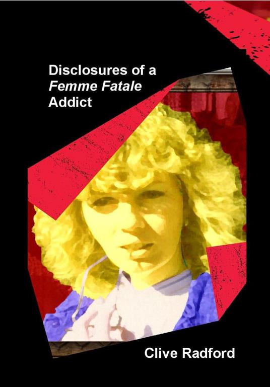 Disclosures of a Femme Fatale Addict