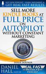 Sell More Kindle Books at Full Price on Autopilot without Constant Marketing