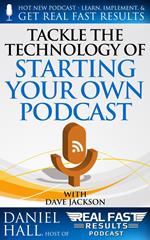 Tackle the Technology of Starting Your Own Podcast