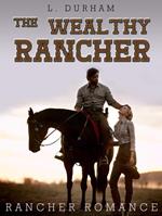 Rancher Romance: The Wealthy Rancher