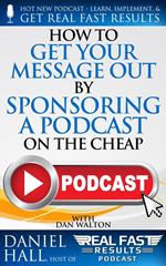 How to Get Your Message Out by Sponsoring a Podcast on the Cheap