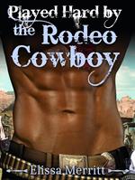 Cowboy Romance: Played Hard by the Rodeo Cowboy