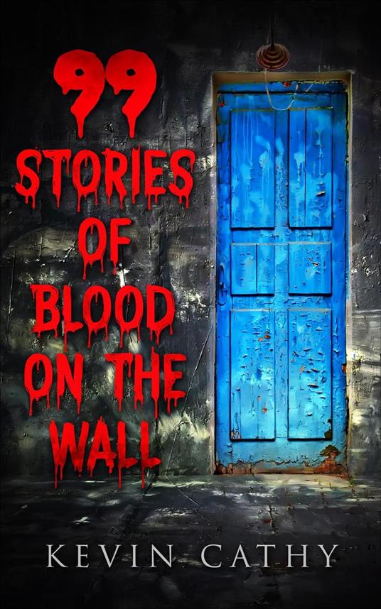 99 Stories of Blood on the Wall