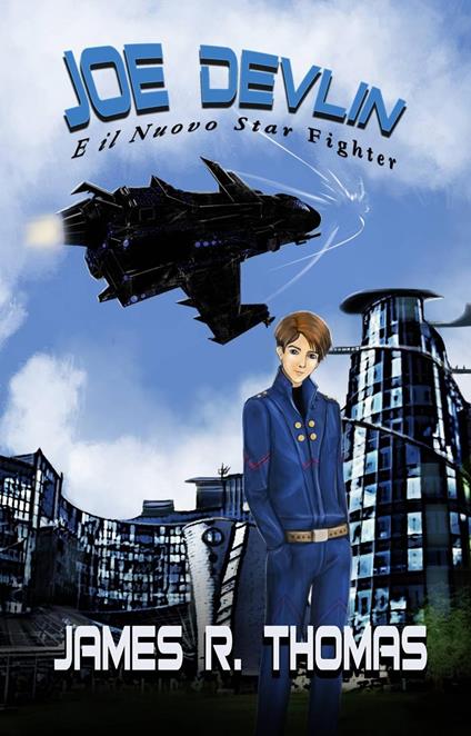 Joe Devlin E il Nuovo Star Fighter - James R. Thomas - ebook