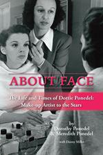 About Face: The Life and Times of Dottie Ponedel, Make-up Artist to the Stars