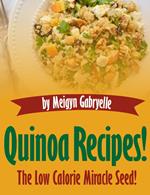Quinoa Recipes: The Low Calorie Miracle Seed!