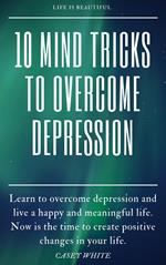 10 Mind Tricks to Overcome Depression