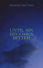 Until Sin Becomes Bitter