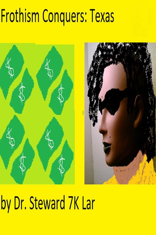 Frothism Conquers: Texas - Dr. Steward 7K Lar - ebook