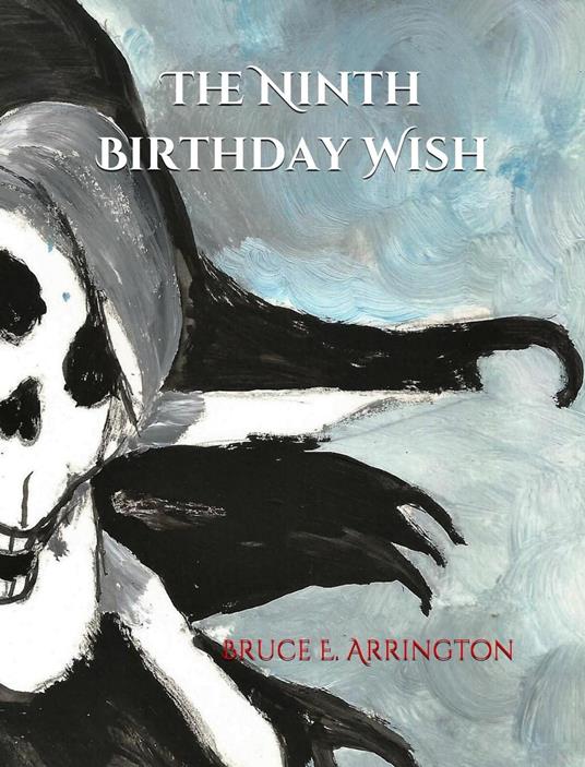 The Ninth Birthday Wish - Bruce E Arrington - ebook
