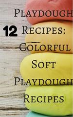 Playdough Recipes: 12 Colorful Soft Play Dough Recipes