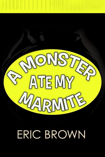 A Monster Ate My Marmite - Brown Eric - ebook