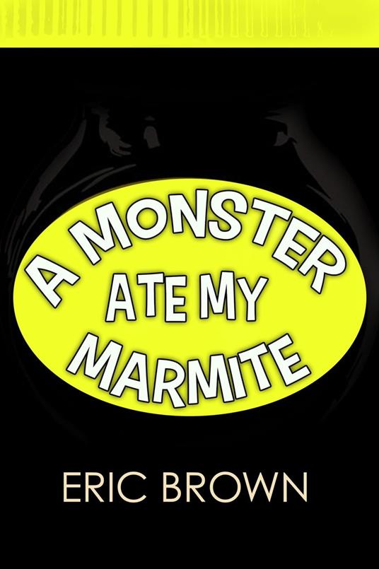 A Monster Ate My Marmite - Brown Eric - ebook