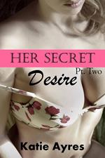 Her Secret Desire Pt. 2