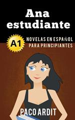 Ana estudiante - Novelas en español para principiantes (A1)