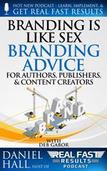 Branding is Like Sex – Branding Advice for Authors, Publishers & Content Creators