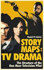 STORY MAPS: TV Drama: The Structure of the One-Hour Television Pilot