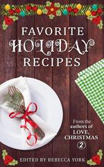 Favorite Holiday Recipes From the Authors of Love, Christmas 2