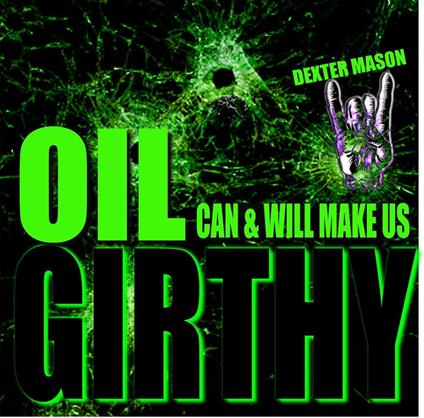 Oil Can & Will Make Us Girthy