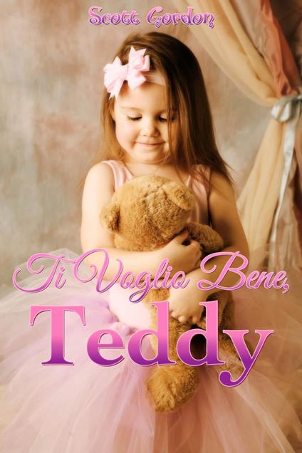 Ti Voglio Bene, Teddy - Gordon Scott - ebook