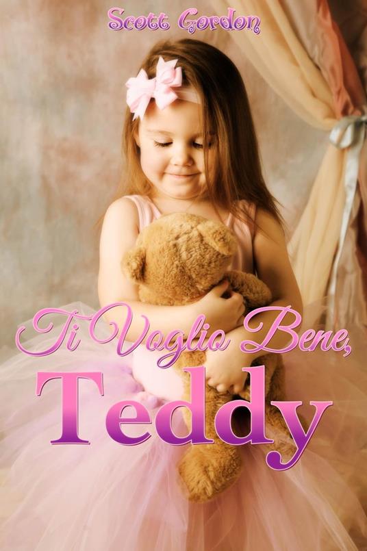 Ti Voglio Bene, Teddy - Gordon Scott - ebook