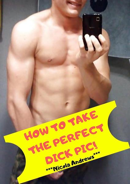 How to Take the Perfect Dick Pic