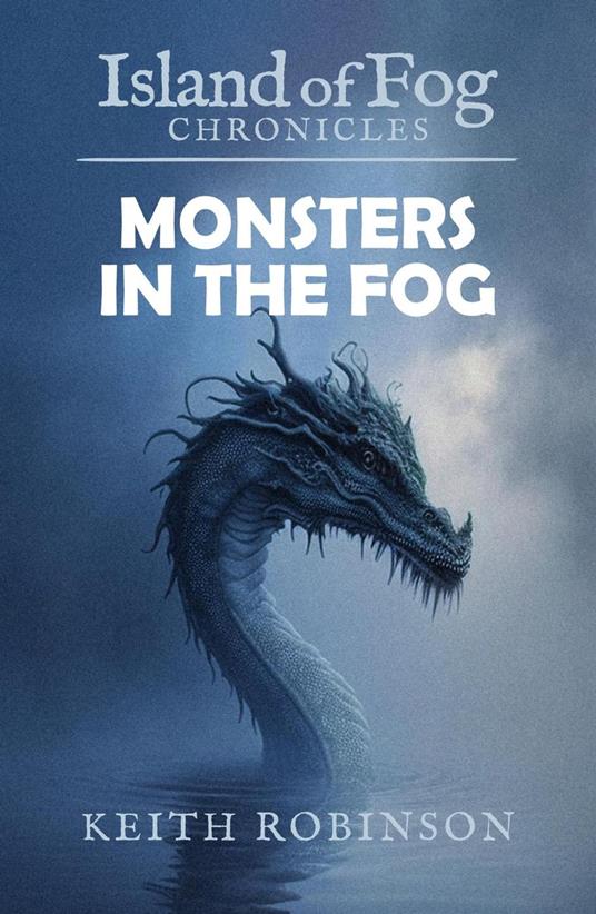Monsters in the Fog - Robinson Keith - ebook