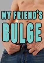 My Friend’s Bulge (Gay Dominance and Submission)