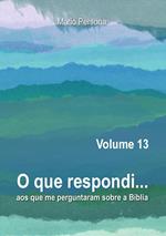 O que respondi aos que me perguntaram sobre a Biblia, #13