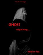 The Ghost...beginnings