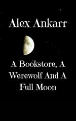 A Bookstore, A Werewolf And A Full Moon