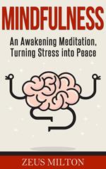 Mindfulness: An Awakening Meditation, Turning Stress into Peace
