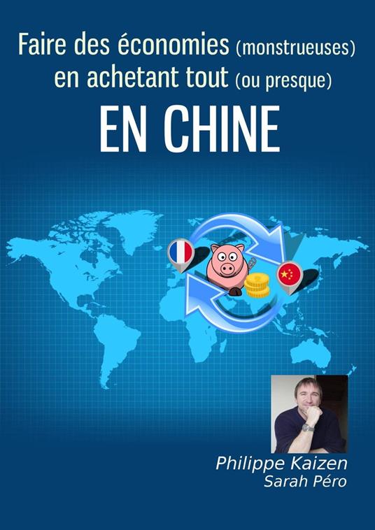 Faire des économies monstrueuses en achetant en Chine