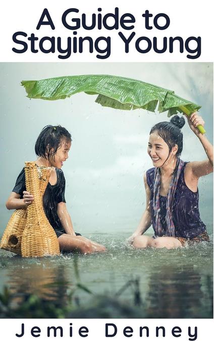 A Guide to Staying Young