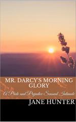 Mr. Darcy's Morning Glory: A Pride and Prejudice Sensual Intimate Novella