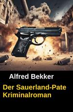 Der Sauerland-Pate: Kriminalroman