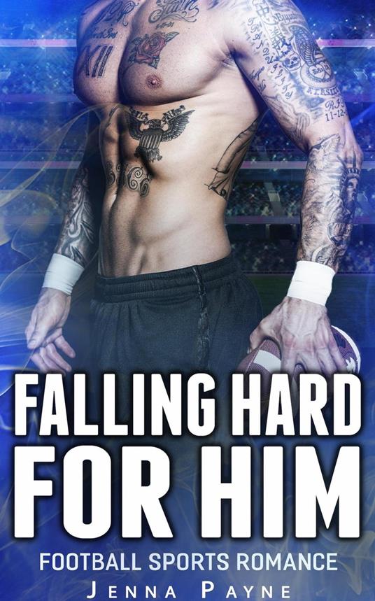 Falling Hard For Him - Football Sports Romance