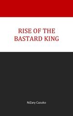 Rise Of The Bastard King