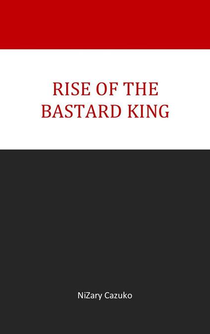 Rise Of The Bastard King - NiZary Cazuko - ebook