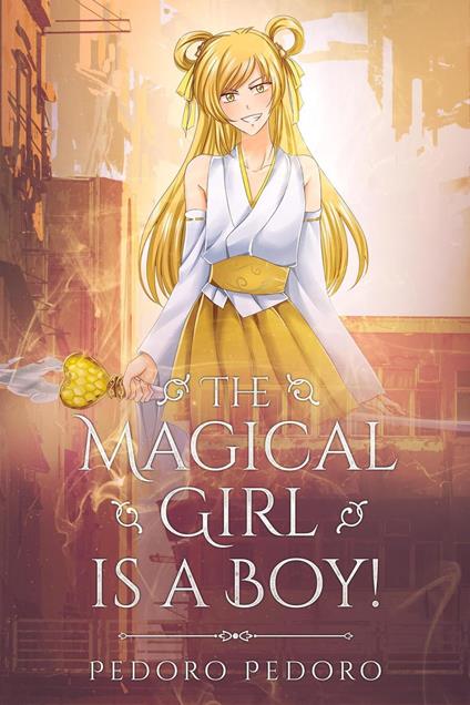 The Magical Girl is a Boy 1 - Pedoro Pedoro - ebook